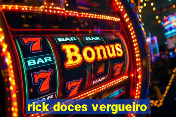 rick doces vergueiro